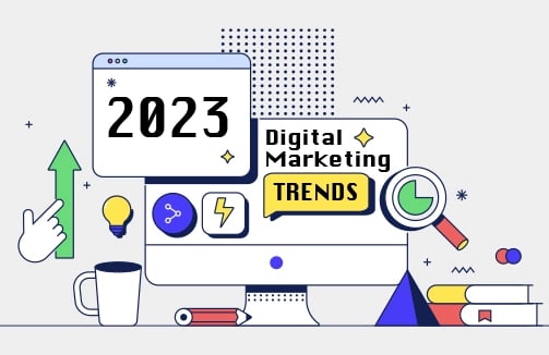 The 5 Digital Marketing Trends You Need to Know About In 2023